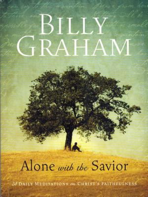 Billy Graham: Alone with the Savior: 31 Daily M... 1593282818 Book Cover