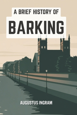 A Brief History of Barking B0GDGDS1NC Book Cover