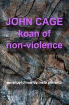 John Cage: Koan of Non-Violence 1479115991 Book Cover