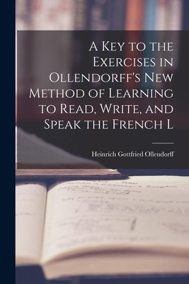 A Key to the Exercises in Ollendorff's New Meth... 1015846882 Book Cover