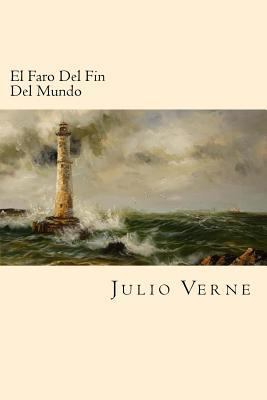 El Faro Del Fin Del Mundo (Spanish Edition) [Spanish] 1539874044 Book Cover