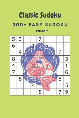 Classic Sudoku: 300+ Easy sudoku Volume 9 B086Y6LQ7S Book Cover