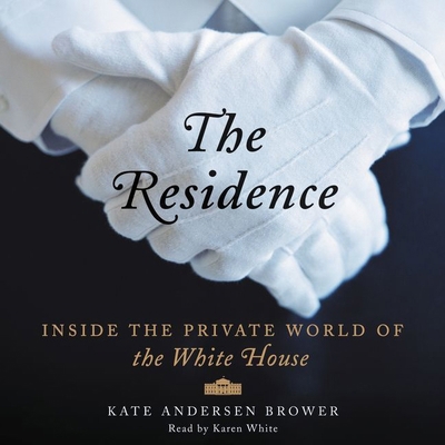 The Residence: Inside the Private World of the ... 1481534572 Book Cover