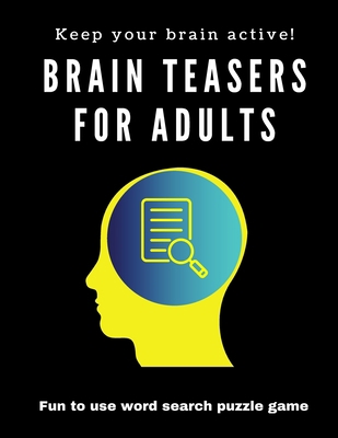 Brain Teasers for Adults: Fun to Use Word Searc... B08YQCSBVR Book Cover