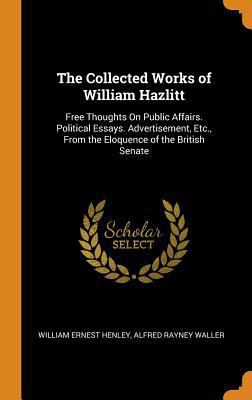 The Collected Works of William Hazlitt: Free Th... 0341833398 Book Cover