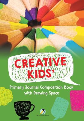 Creative Kids' Primary Journal Composition Book... 1541966295 Book Cover