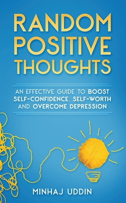 Random Positive Thoughts: An Effective Guide to... 1951028880 Book Cover