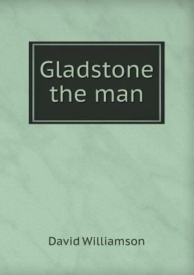 Gladstone the man 5518595263 Book Cover