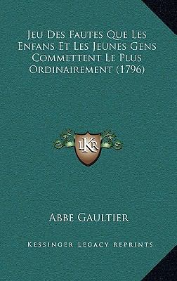 Jeu Des Fautes Que Les Enfans Et Les Jeunes Gen... [French] 1165553716 Book Cover