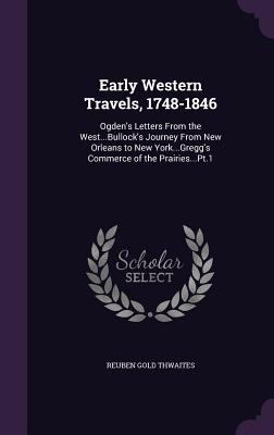 Early Western Travels, 1748-1846: Ogden's Lette... 1357547633 Book Cover