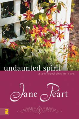 Undaunted Spirit (Westward Dreams #5) 0310288037 Book Cover