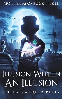 Montenegro Book Three: Illusion Within An Illusion 197720936X Book Cover