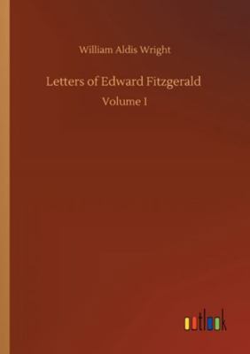 Letters of Edward Fitzgerald: Volume 1 3752313277 Book Cover