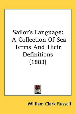 Sailor's Language: A Collection Of Sea Terms An... 1437211941 Book Cover