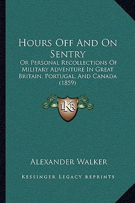 Hours Off And On Sentry: Or Personal Recollecti... 1165425831 Book Cover