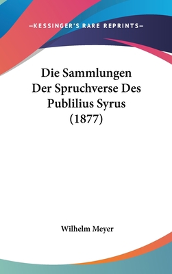 Die Sammlungen Der Spruchverse Des Publilius Sy... [German] 1162519991 Book Cover
