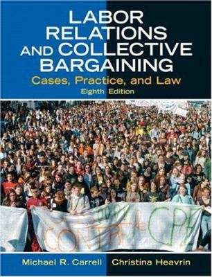 Labor Relations and Collective Bargaining: Case... 0131868721 Book Cover