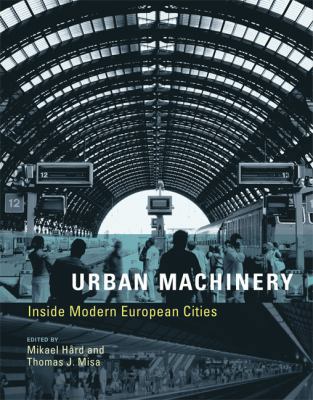 Urban Machinery: Inside Modern European Cities 0262514176 Book Cover