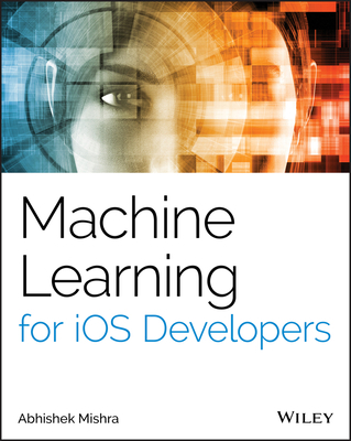 Machine Learning for IOS Developers 1119602874 Book Cover