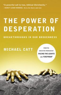 The Power of Desperation: Breakthroughs in Our ... 0805448675 Book Cover