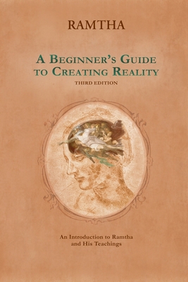 A Beginner's Guide to Creating Reality, 3rd Edi... 1578730279 Book Cover