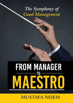 From Manager to Maestro: The Symphony of Good M... 1963972090 Book Cover