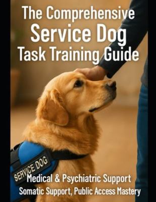Comprehensive Service Dog Task Training Guide B0G3XNPX61 Book Cover