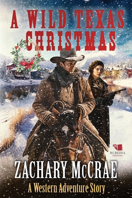 A Wild Texas Christmas: A Classic Western Adven... B0CP9T51VN Book Cover