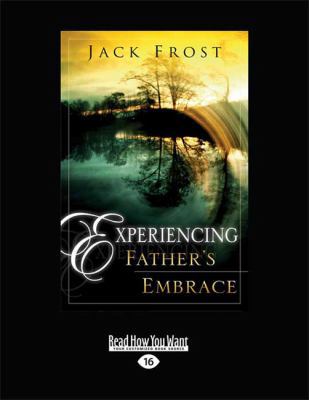 Experiencing Father's Embrace 1459629124 Book Cover