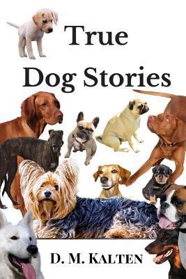 True Dog Stories: Short Stories from Days Gone By 1973799715 Book Cover