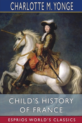 Child's History of France (Esprios Classics) 1006367713 Book Cover