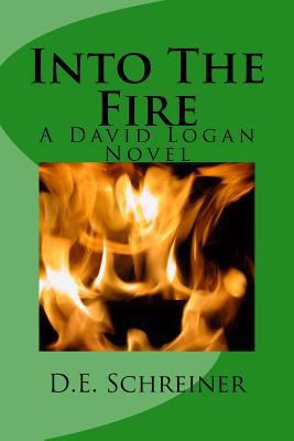 Into The Fire: A David Logan Novel 1534889280 Book Cover