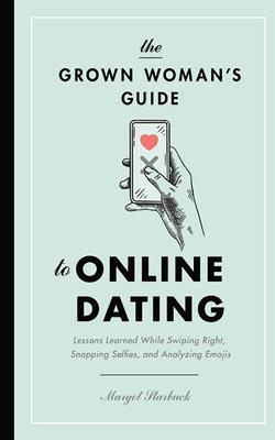 The Grown Woman's Guide to Online Dating: Lesso... 171352855X Book Cover