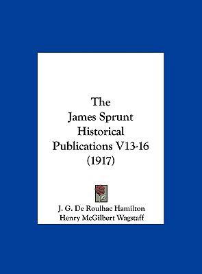 The James Sprunt Historical Publications V13-16... 116226246X Book Cover