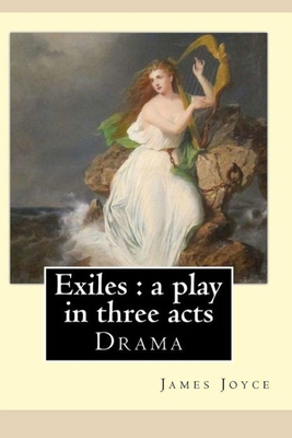 Exiles- A Play in Three Acts by James Joyce Ann... B08FSD8JRT Book Cover