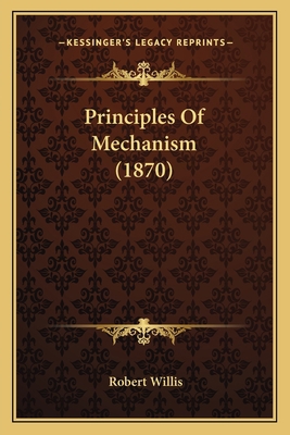 Principles Of Mechanism (1870) 1163954381 Book Cover