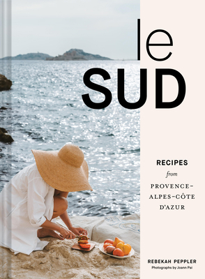 Le Sud: Recipes from Provence-Alpes-Côte d'Azur 1797219537 Book Cover