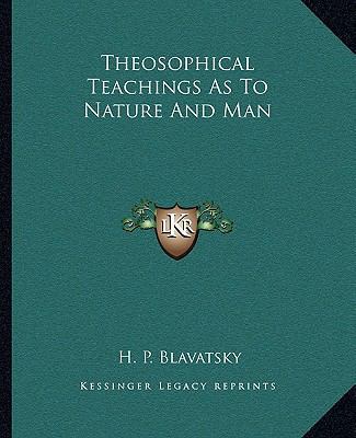 Theosophical Teachings As To Nature And Man 1162841907 Book Cover