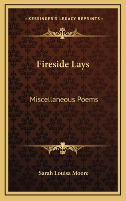 Fireside Lays: Miscellaneous Poems 1163672610 Book Cover