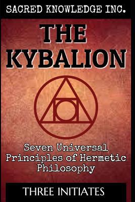 The Kybalion - Sacred Knowledge: Seven Universa... 1099273072 Book Cover