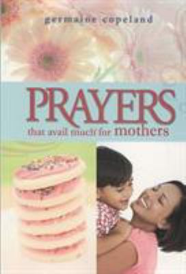 Prayers That Avail Much for Mothers 1577949250 Book Cover