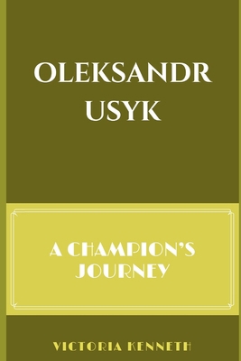 Oleksandr Usyk: A Champion's Journey B0DRFC65K6 Book Cover