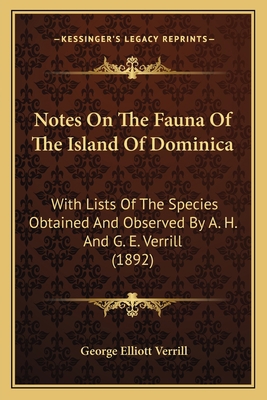 Notes On The Fauna Of The Island Of Dominica: W... 1167037707 Book Cover