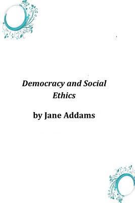 Democracy and Social Ethics 1496154401 Book Cover