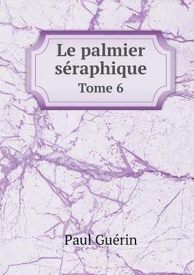 Le palmier s?raphique Tome 6 [French] 5518969694 Book Cover