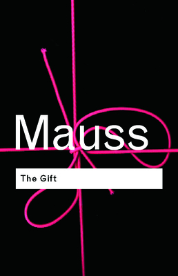 The Gift: The Form and Reason for Exchange in A... 0415267498 Book Cover