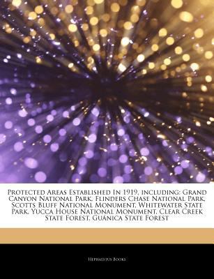 Articles on Protected Areas Established in 1919, Including : Grand Canyon National Park, Flinders Chase National Park, Scotts Bluff National Monument,