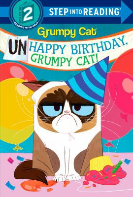 Unhappy Birthday, Grumpy Cat! (Grumpy Cat) 1984850318 Book Cover