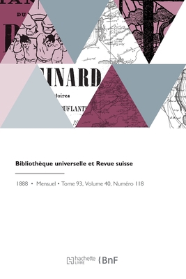 Bibliothèque Universelle Et Revue Suisse [French] 2329802242 Book Cover