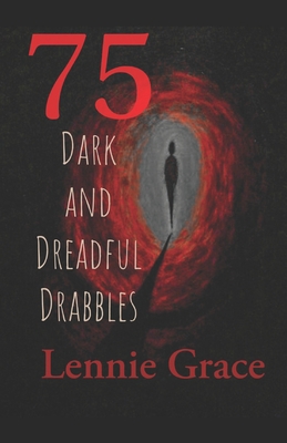 75 Dark and Dreadful Drabbles: A collection of ... B0875Z3LW4 Book Cover